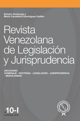 Revista Venezolana de Legislación y Jurisprudencia N° 10-I: Edición homenaje a María Candelaria Domínguez Guillén