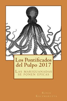 Los Pontificados del Pulpo 2017: Las mariguanadas se ponen epicas