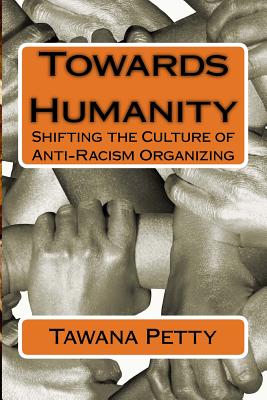 Towards Humanity: Shifting the Culture of Anti-Racism Organizing