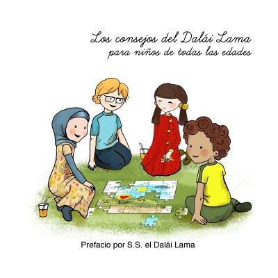 Los consejos del Dalai Lama para ninos de todas las edades: Prefacio por S.S. el Dalái Lama.