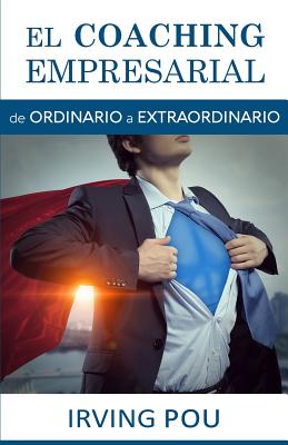 El Coaching Empresarial: de ORDINARIO a EXTRAORDINARIO