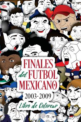 Finales del Futbol Mexicano 2003-2009 Libro para Colorear