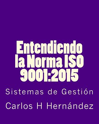 Entendiendo la Norma ISO 9001: 2015: Sistemas de Gestiòn