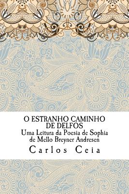 O Estranho Caminho de Delfos: Uma Leitura da Poesia de Sophia de Mello Breyner Andresen