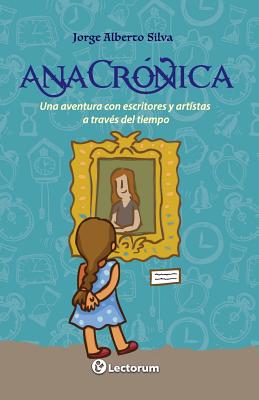 AnaCrónica: Una aventura con escritores y artistas a través del tiempo