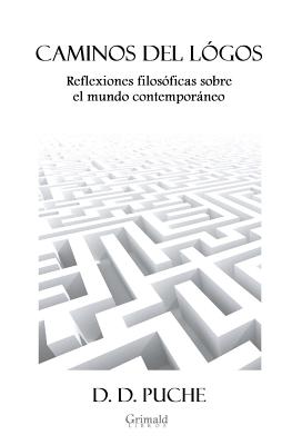 Caminos del lógos: Reflexiones filosóficas sobre el mundo contemporáneo