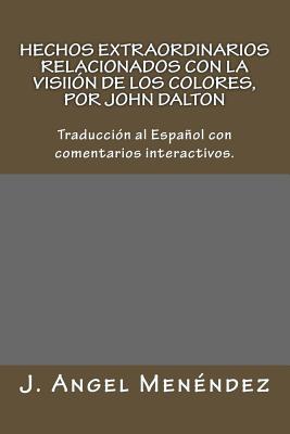 Hechos extraordinarios relacionados con la visión de los colores, por John Dalton: Traducción al Español con comentarios interactivos.