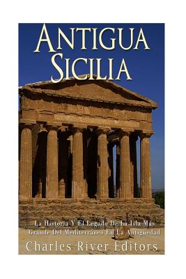 Antigua Sicilia: La Historia Y El Legado De La Isla Más Grande Del Mediterráneo En La Antigüedad