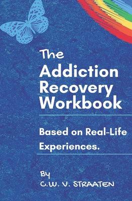 The Addiction Recovery Workbook: A 7-Step Master Plan To Take Back Control Of Your Life