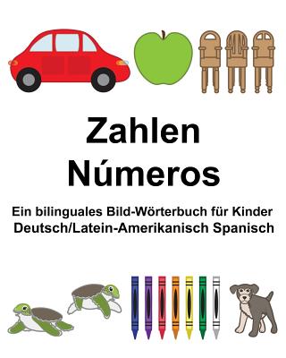 Deutsch/Latein-Amerikanisch Spanisch Zahlen/Números Ein bilinguales Bild-Wörterbuch für Kinder