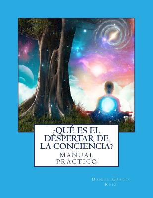 ¿Que es el Despertar de la Conciencia?: Manual Practico