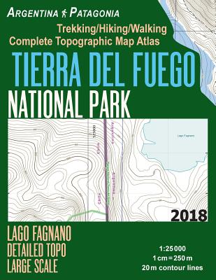 Tierra Del Fuego National Park Lago Fagnano Detailed Topo Large Scale Trekking/Hiking/Walking Complete Topographic Map Atlas Argentina Patagonia 1: 25