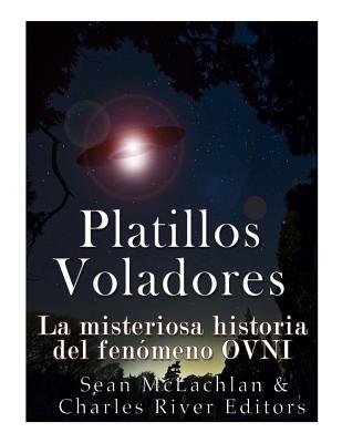 Platillos voladores: La misteriosa historia del fenómeno OVNI