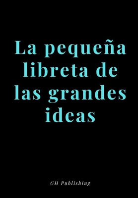 La pequeña libreta de las grandes ideas- (Medidas 17x 24,41cms)