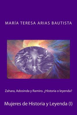 Zahara, Adosinda y Ramiro.¿Historia o leyenda?: Mujeres de Historia y Leyenda (I)