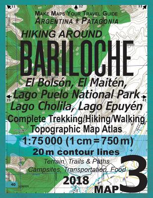 Hiking Around Bariloche Map 3 El Bolson, El Maiten, Lago Puelo National Park, Lago Cholila, Lago Epuyen Complete Trekking/Hiking/Walking Topographic M