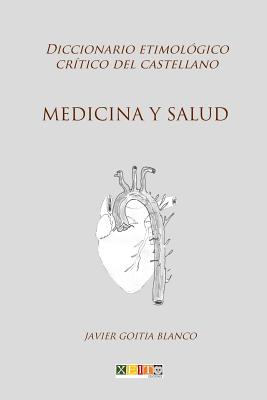 Medicina y salud: Diccionario etimológico crítico del Castellano