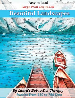 Easy to Read Large Print Dot-to-Dot Beautiful Landscapes: Puzzles from 150 to 760 Dots