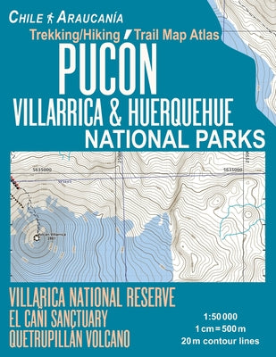 Pucon Trekking/Hiking Trail Map Atlas Villarrica & Huerquehue National Parks Chile Araucania Villarica National Reserve El Cani Sanctuary Quetrupillan