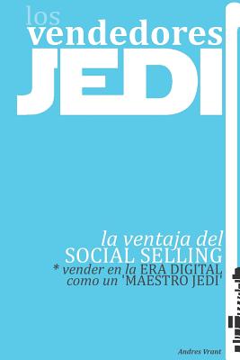 Vendedores Jedi: la ventaja del SOCIAL SELLING vender en la ERA DIGITAL como un "MAESTRO JEDI"