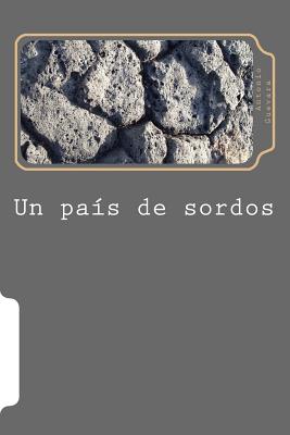 Un pais de sordos: Dialogos con una sociedad sin eco