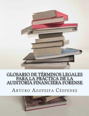 Glosario de términos legales para la práctica de la auditoría financiera forense