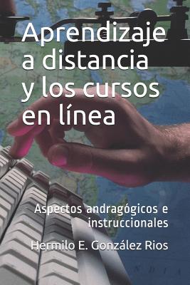 Aprendizaje a distancia y los cursos en línea: Aspectos andragógicos e instruccionales