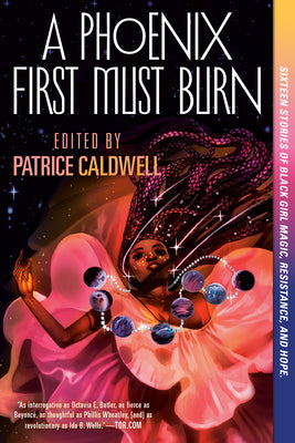 A Phoenix First Must Burn: Sixteen Stories of Black Girl Magic, Resistance, and Hope