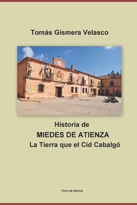 MIEDES DE ATIENZA la Tierra que el Cid Cabalgó