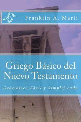 Griego Basico del Nuevo Testamento: Gramatica Facil y Simplificada