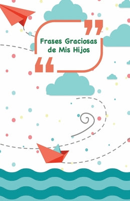 Frases Graciosas de mis hijos: Portada con barcos, aviones y mar - Apunta las frases graciosas de tus niños