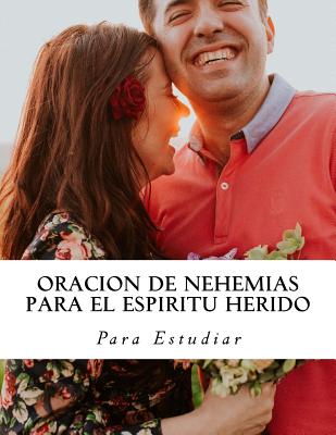 Oracion de Nehemias para el Espiritu Herido