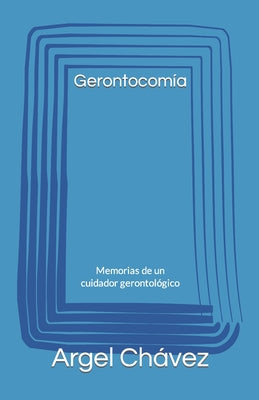 Gerontocomía: Memorias de un cuidador gerontológico