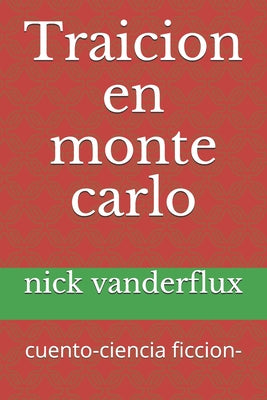 Traicion en monte carlo: cuento-ciencia ficcion-