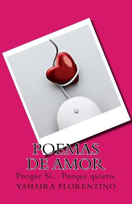 Poemas de Amor: Porque Sí... Porque Quiero...