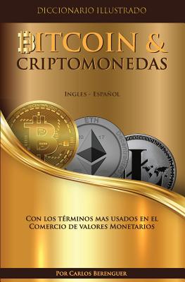 Diccionario Ilustrado Especializado BItcoin & Criptomonedas. Espanol - Ingles.: (B&W Bitcoin) Con los terminos mas usa dos en el Comercio de Valores