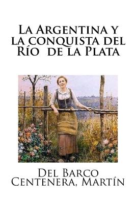 La Argentina y la conquista del Río de la Plata