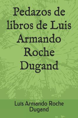 Pedazos de Libros de Luis Armando Roche Dugand