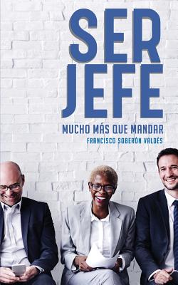 Ser Jefe: Mucho más que mandar