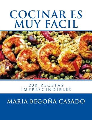 Cocinar es muy Facil: (230 recetas imprescindibles)