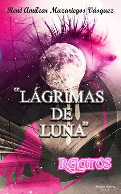 Lagrimas de Luna: Relatos