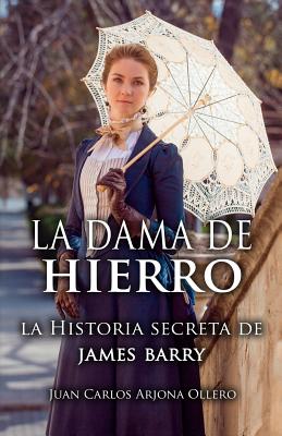 La dama de hierro: La historia secreta de James Barry.