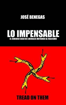 Lo Impensable: El curioso caso de liberales mutando al fascismo