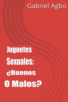 Juguetes Sexuales: ¿Buenos o malos?