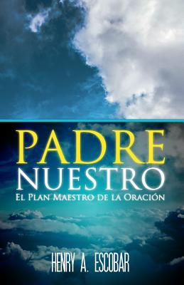 Padre Nuestro: El Plan Maestro de la Oración