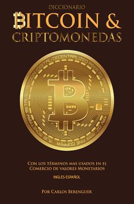 Diccionario Bitcoin & Criptomonedas Ingles Espanol: Con los terminos mas usados en el Comercio de Valores Monetarios