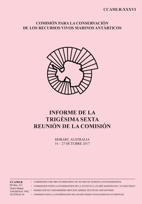 Informe de la Trigésima sexta reunión de la Comisión: Hobart, Australia, 16 al 27 de octubre de 2017