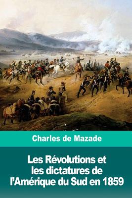 Les Révolutions et les dictatures de l'Amérique du Sud en 1859