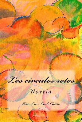 Los circulos rotos: Novela