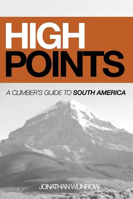 High Points: A Climber's Guide to South America, Part I (Black & White)